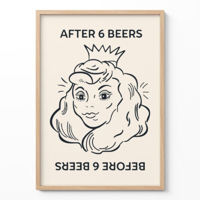 After 6 Beers Poster – Funny Drinking Wall Art