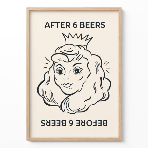 After 6 Beers Poster – Funny Drinking Wall Art