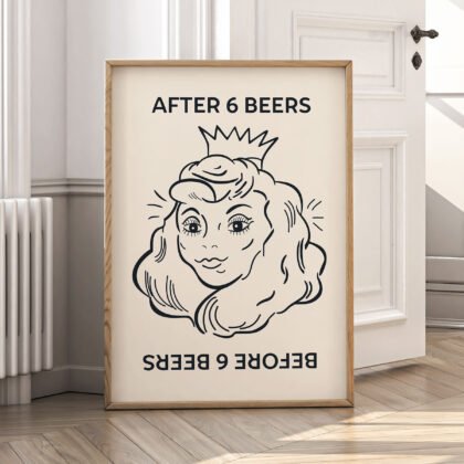 After 6 Beers Poster – Funny Drinking Wall Art