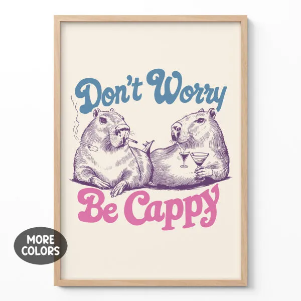 Wandbild – Keine Sorge, sei wie ein Capybara