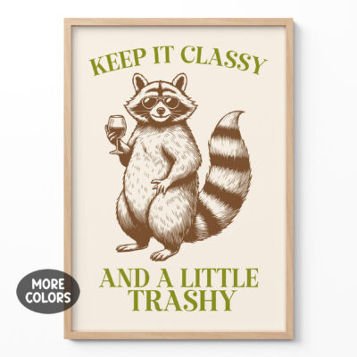 Classy Raccoon Poster – Keep It Classy and a Little Trashy
