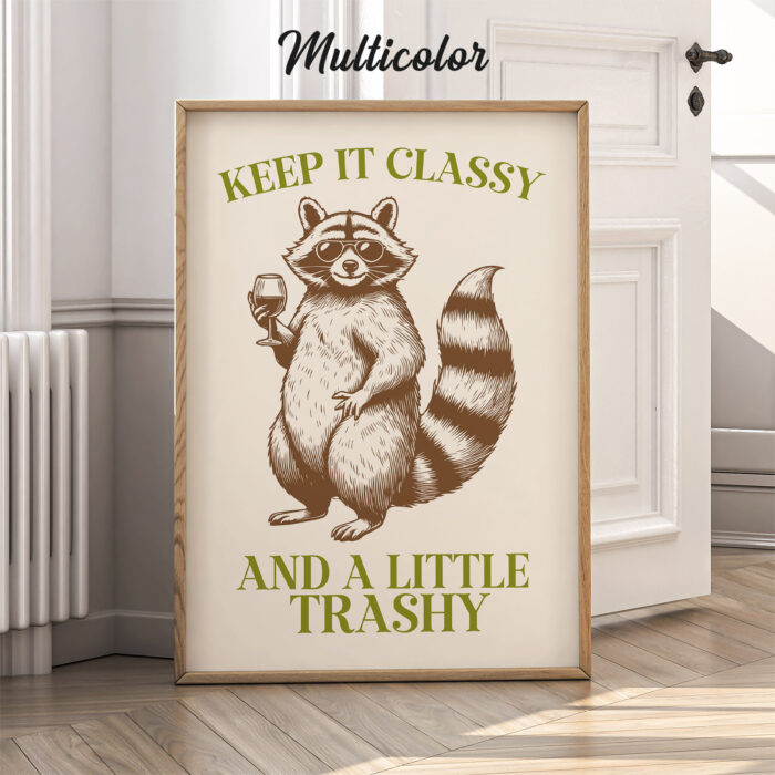 Classy Raccoon Poster – Keep It Classy and a Little Trashy