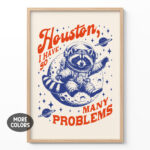 Space Raccoon Poster – Houston I Have So Many Problems Print