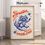 Space Raccoon Poster – Houston I Have So Many Problems Print