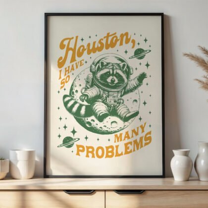 Raccoon Astronaut Wall Art – Houston I Have So Many Problems