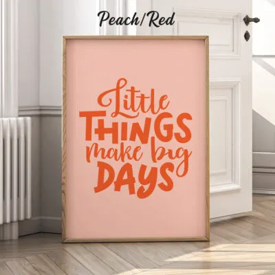 Little Things Make Big Days – Poster or Canvas Print