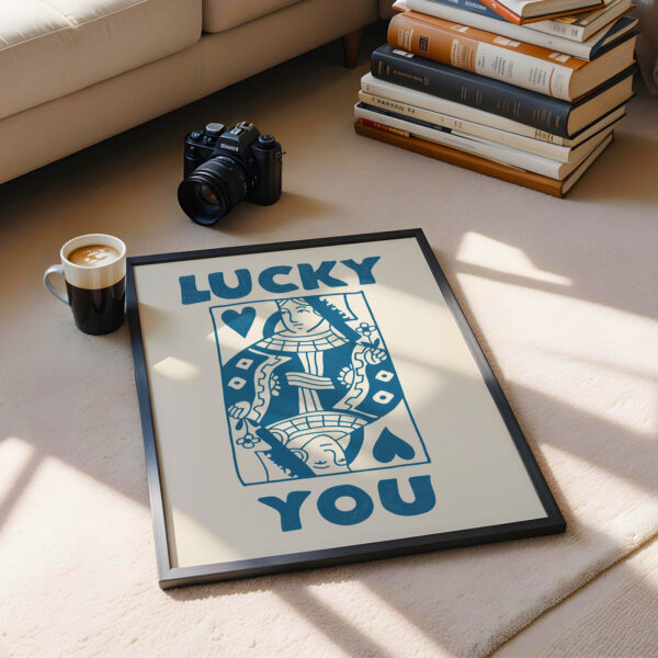 Queen Card Poster – Lucky You Art Print