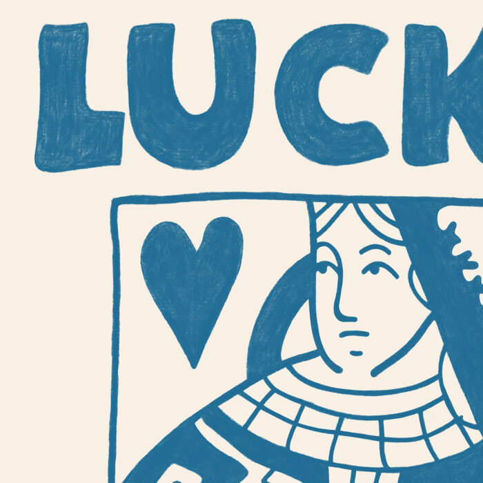Queen Card Poster – Lucky You Art Print