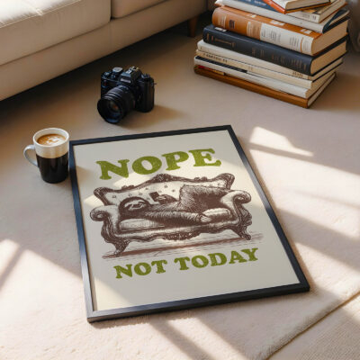 Funny Sloth Poster – Nope Not Today Lazy Wall Art