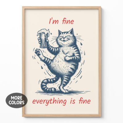 Funny Cat Beer Poster – I’m Fine Everything Is Fine Print