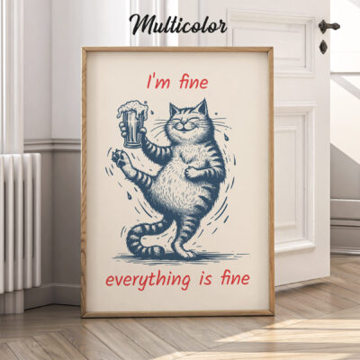 Funny Cat Beer Poster – I’m Fine Everything Is Fine Print