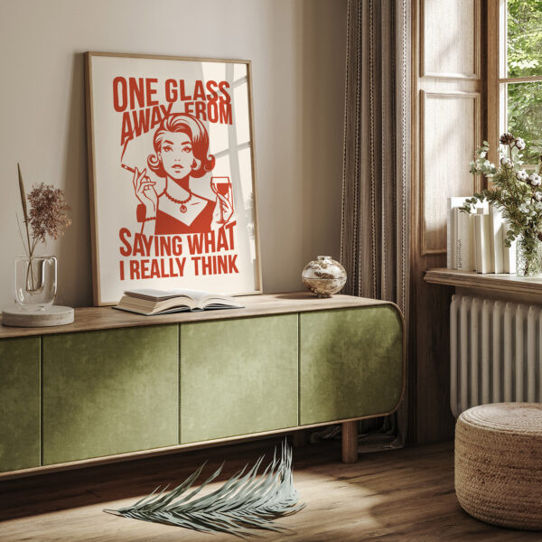 Sassy Wine Drinker Poster One Glass Away From Saying What I Really Think