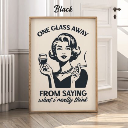 Retro Woman Wall Art – One Glass Away to Say What I Think