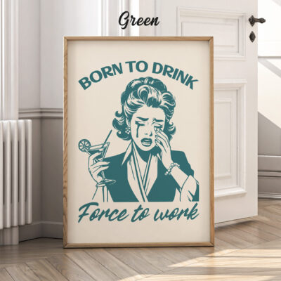 Funny Cocktail Poster – Born to Drink, Forced to Work