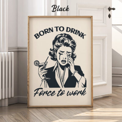 Funny Cocktail Poster – Born to Drink, Forced to Work