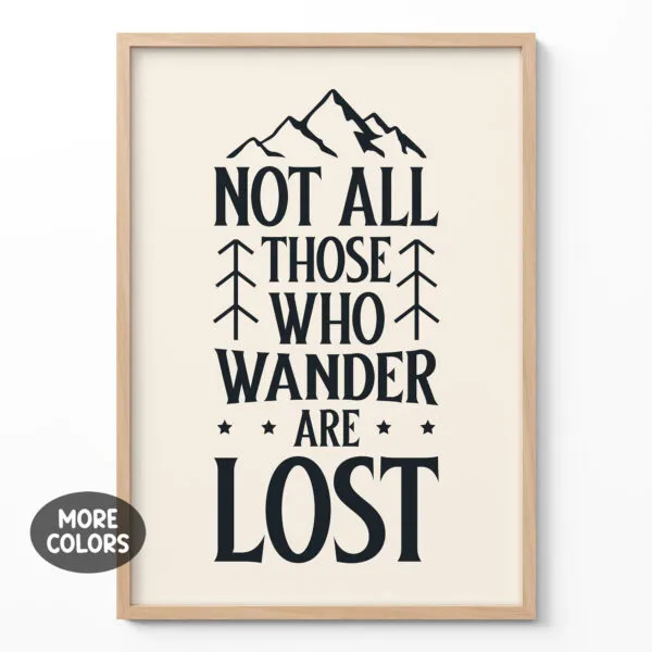 Not All Those Who Wander Are Lost – Poster or Canvas Print