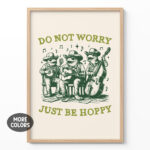 Funny Frog Wall Art – Do Not Worry Just Be Hoppy Poster