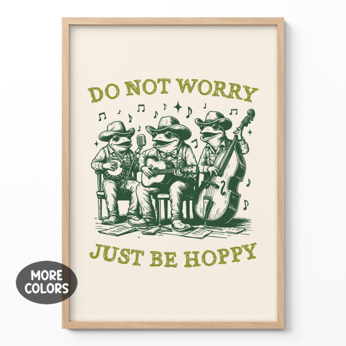 Funny Frog Wall Art – Do Not Worry Just Be Hoppy Poster