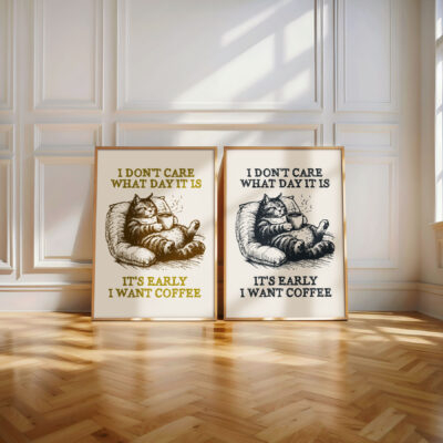 Funny Cat Coffee Poster – I Don’t Care What Day It Is Wall Art
