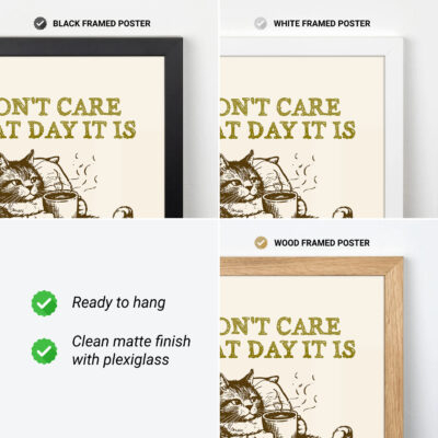 Funny Cat Coffee Poster – I Don’t Care What Day It Is Wall Art