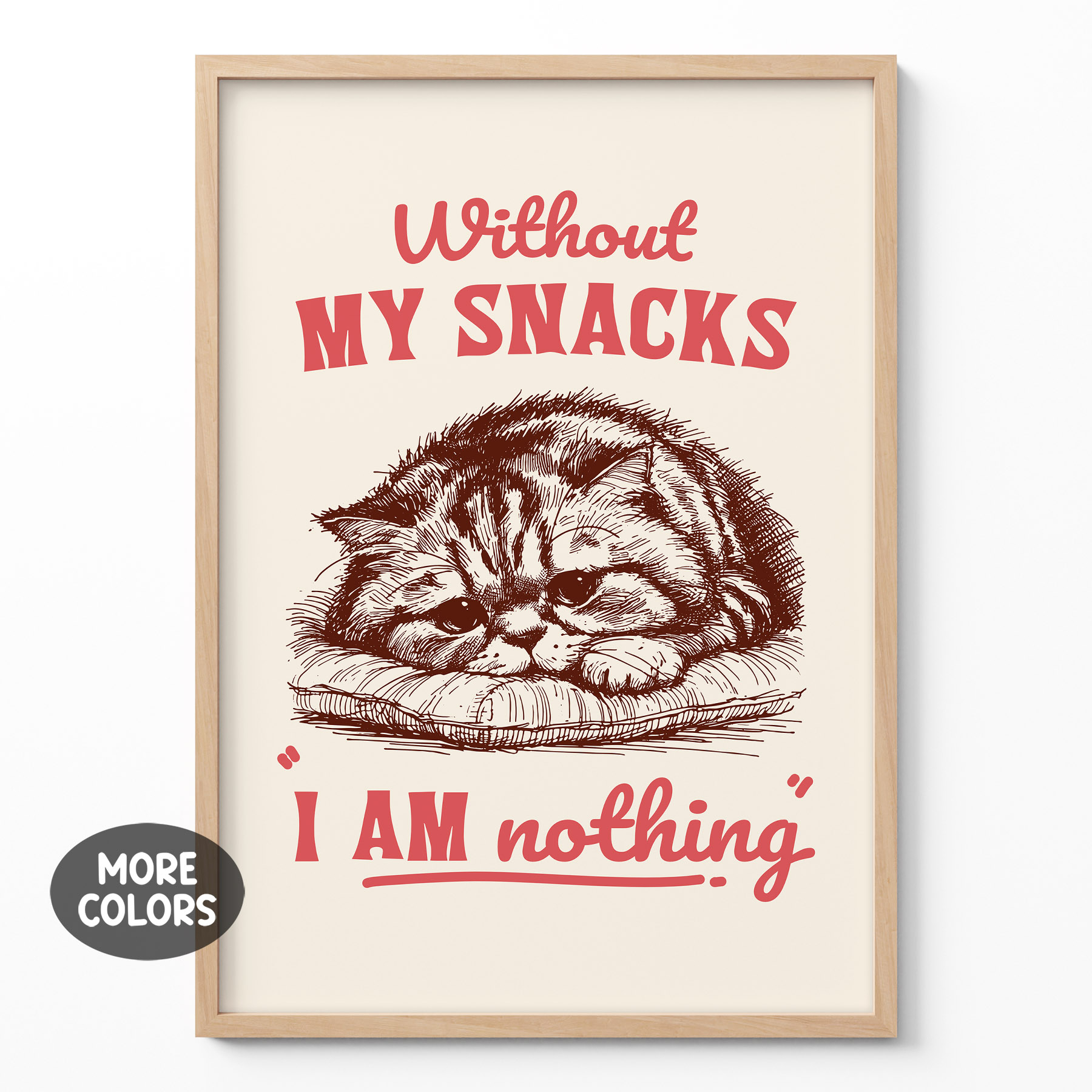 Funny Cat Print – Without My Snacks I Am Nothing Wall Art