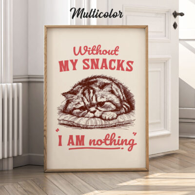 Funny Cat Print – Without My Snacks I Am Nothing Wall Art