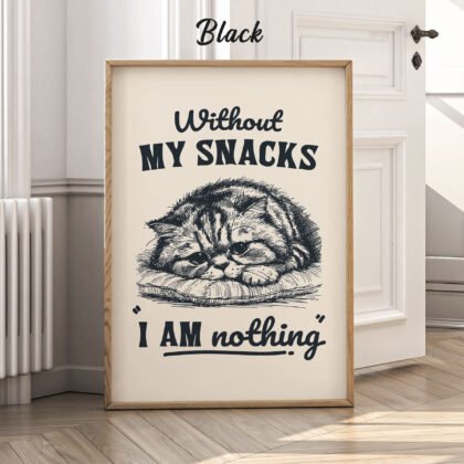 Funny Cat Wall Art – Without My Snacks I Am Nothing
