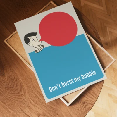 A cartoon character with a striped shirt blowing a red bubble on a blue background with the text 'Don't burst my bubble' at the bottom.