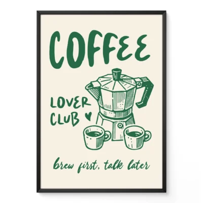 A poster showing a coffee pot and two coffee cups with the text 'COFFEE LOVER CLUB' and 'brew first, talk later'.