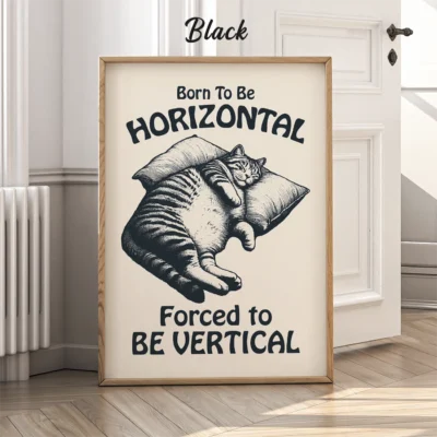 A framed poster of a cat on a pillow with humorous text about being horizontal vs vertical.