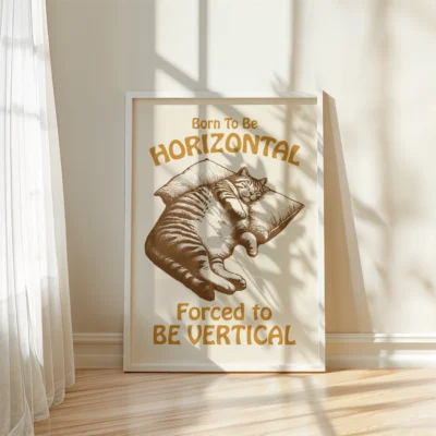 An illustration of a lazy cat on a pillow with the text 'Born To Be HORIZONTAL Forced to BE VERTICAL'.