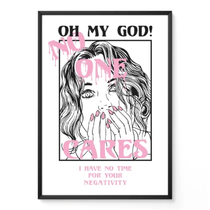 Line art illustration of a surprised woman with the text 'OH MY GOD!', 'NO ONE CARES', and 'I HAVE NO TIME FOR YOUR NEGATIVITY' overlaid in pink.