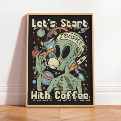 Funny Space Coffee Poster – Alien Art Print for Coffee Lovers