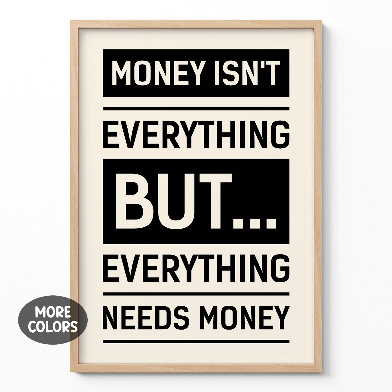 Bold black and white typography poster with quote: "Money isn't everything but... everything needs money."