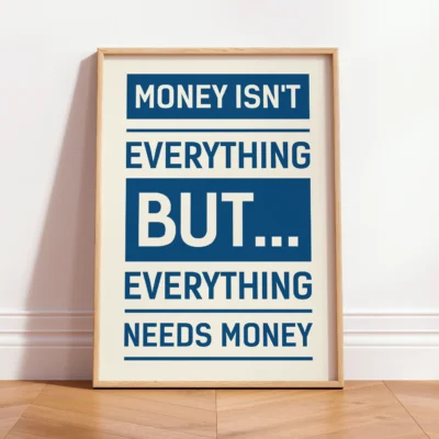 Blue and white "Money isn’t everything" motivational poster in bold text.