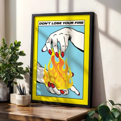 Don't lose your fire poster modern motivational wall decor