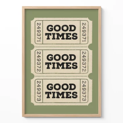 Green ticket print good times wall art poster