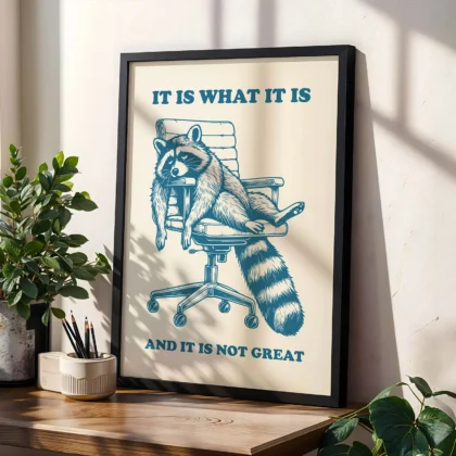 Raccoon Wall Art – It Is What It Is and It Is Not Great