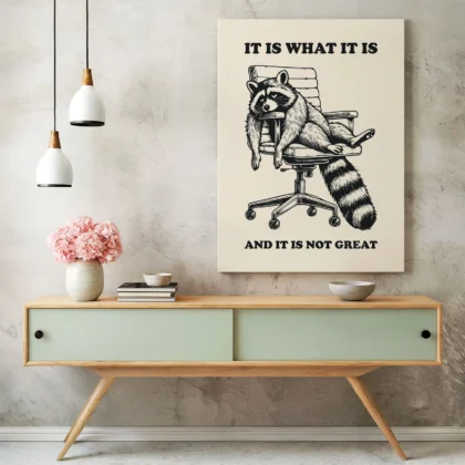 Raccoon Wall Art – It Is What It Is and It Is Not Great