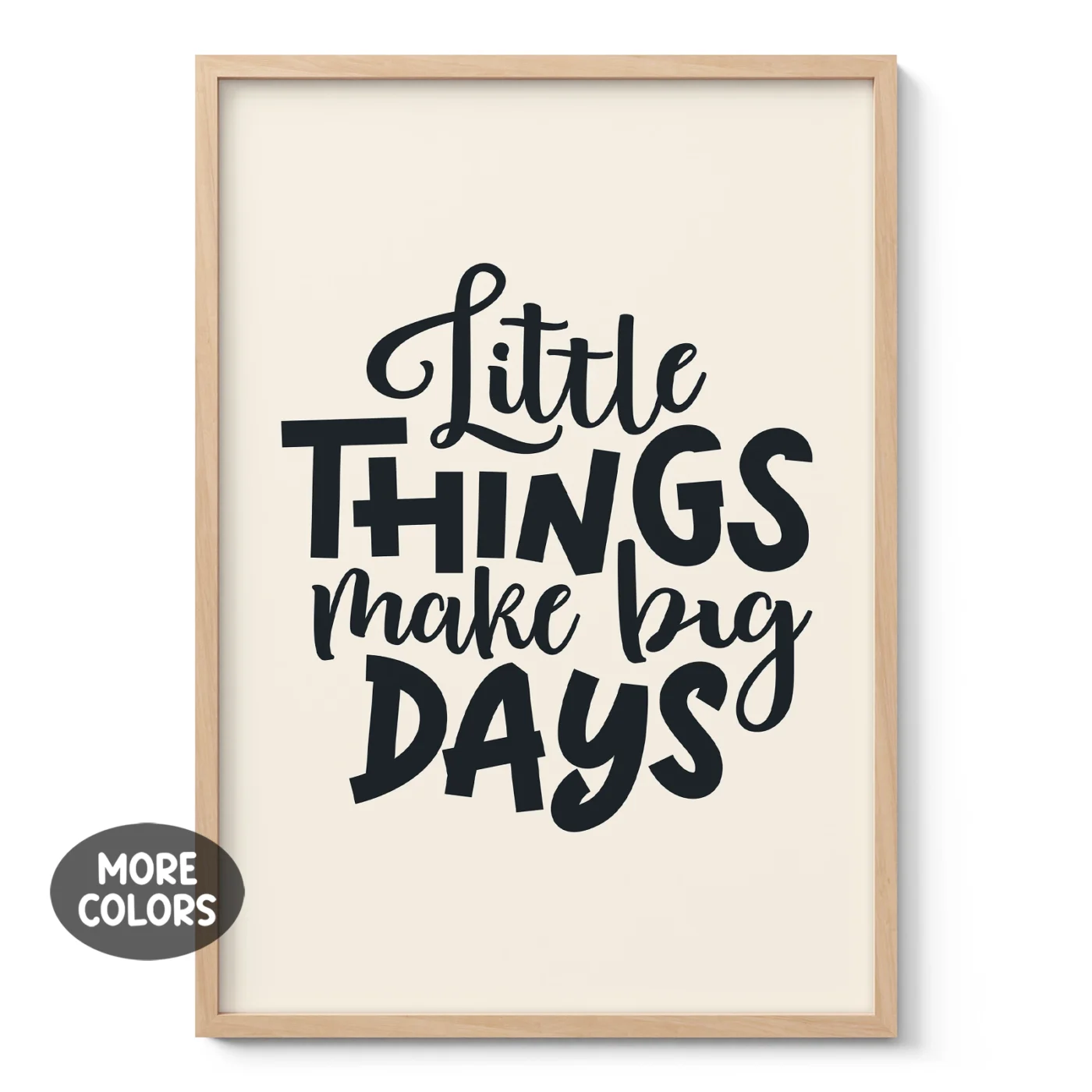 Little Things Make Big Days Poster or Canvas Print