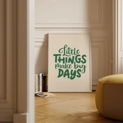 Little Things Make Big Days Poster or Canvas Print