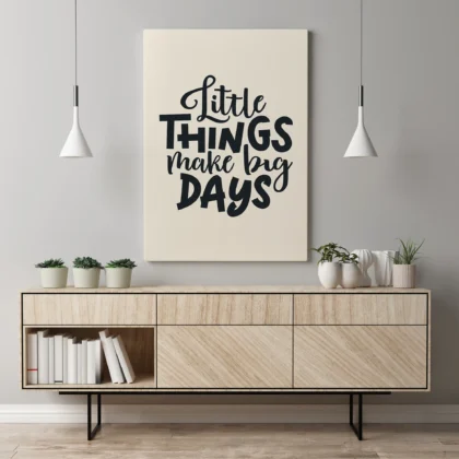 Little Things Make Big Days Poster or Canvas Print