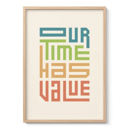 Our Time Has Value – Poster or Canvas Print