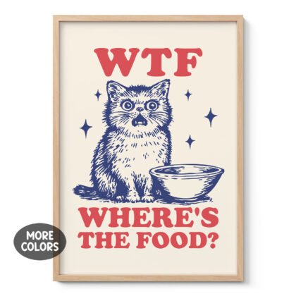 Funny Cat Wall Art – WTF Where’s The Food?