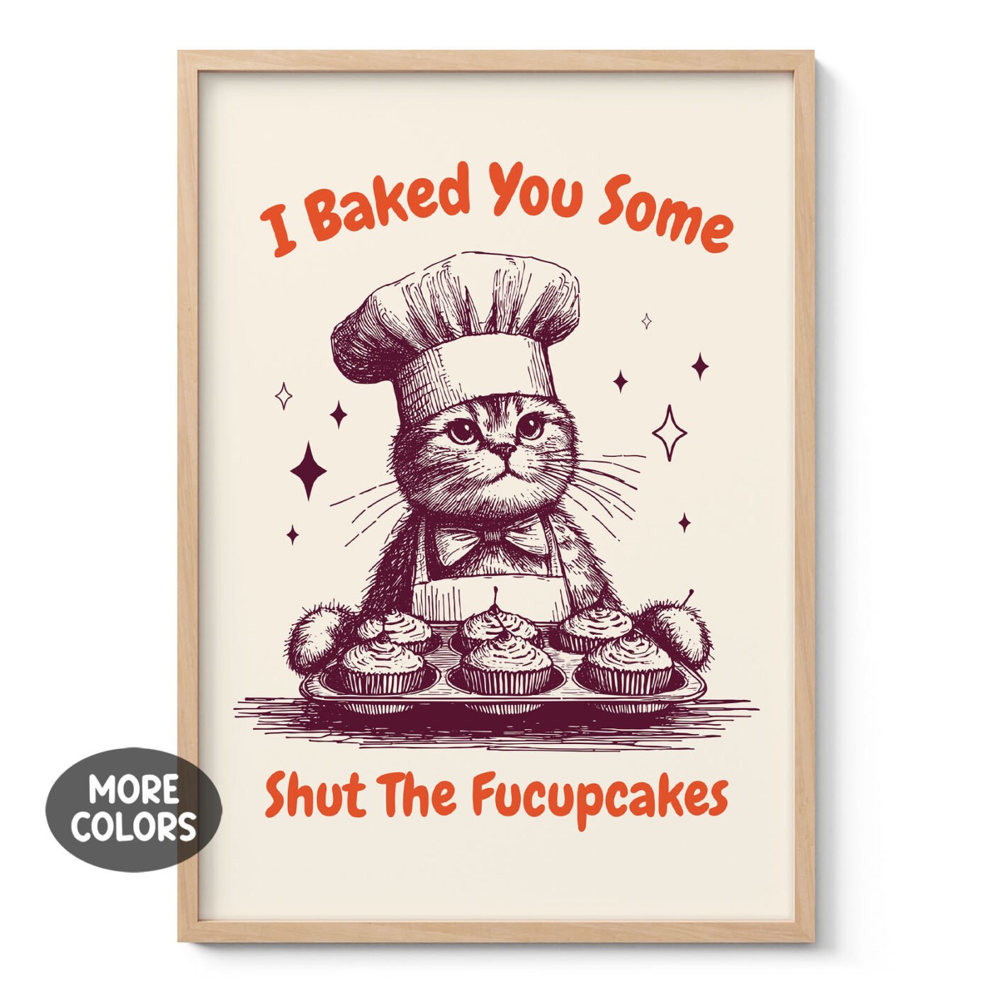 Cat Wall Art – I Baked You Some Shut The Fucupcakes