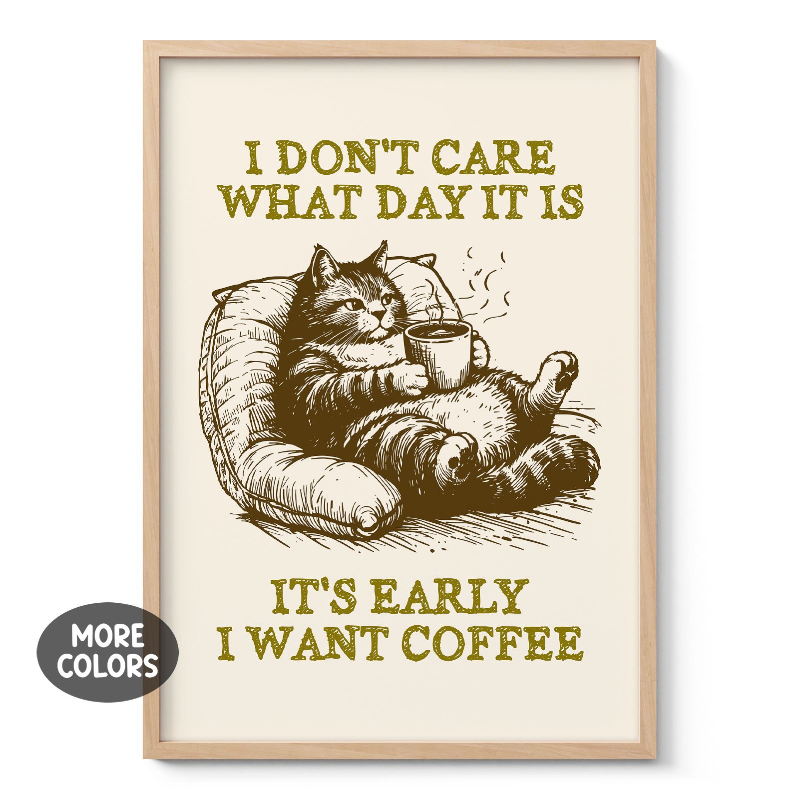 Funny Cat with Coffee – I Don’t Care What Day It Is