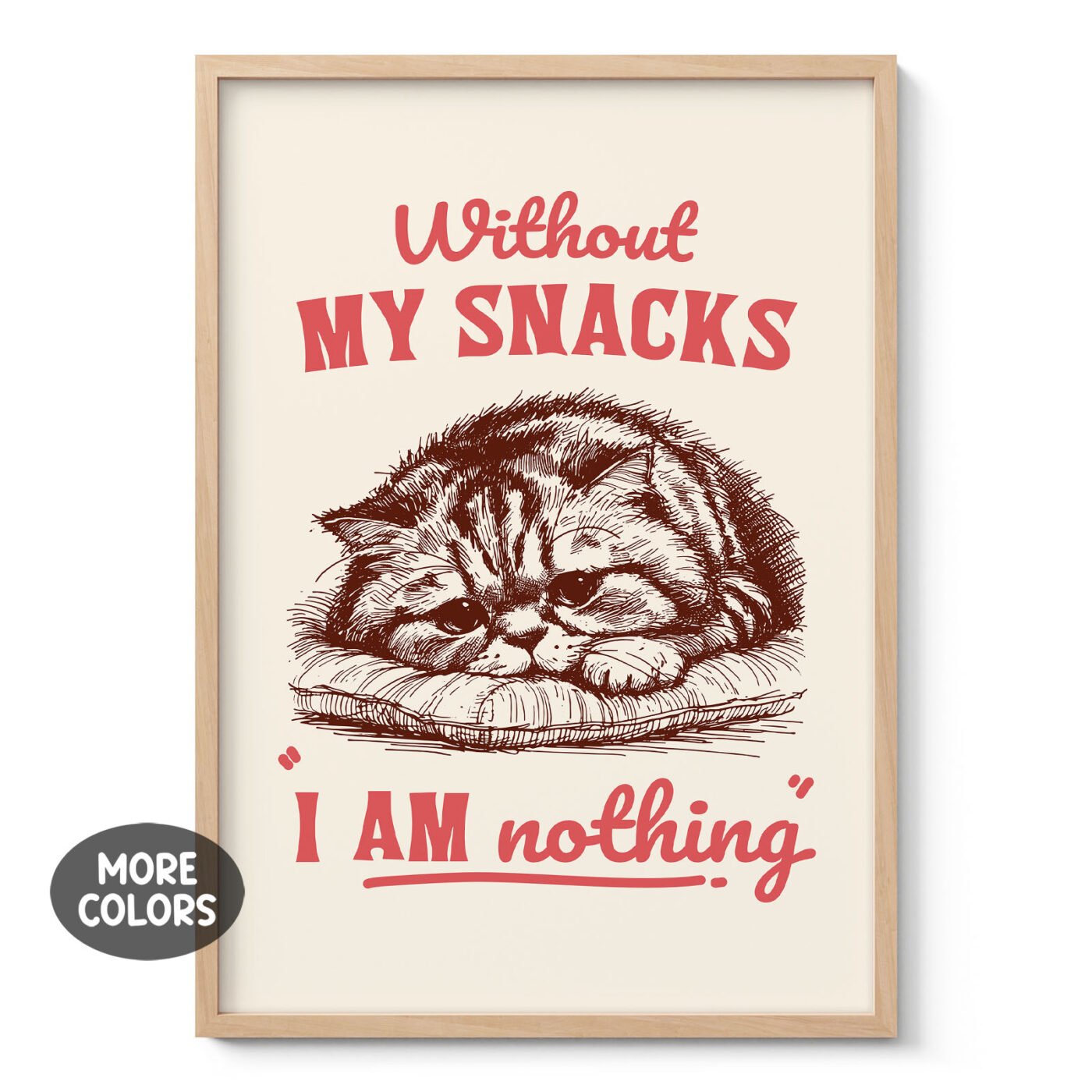 Funny Cat Wall Art – Without My Snacks I Am Nothing