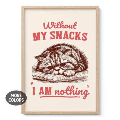 Funny Cat Wall Art – Without My Snacks I Am Nothing