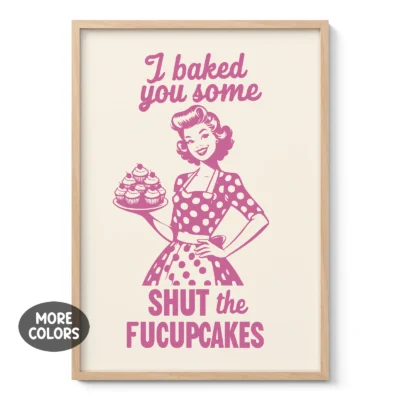 Funny Kitchen Wall Art – I Baked You Some Cupcakes