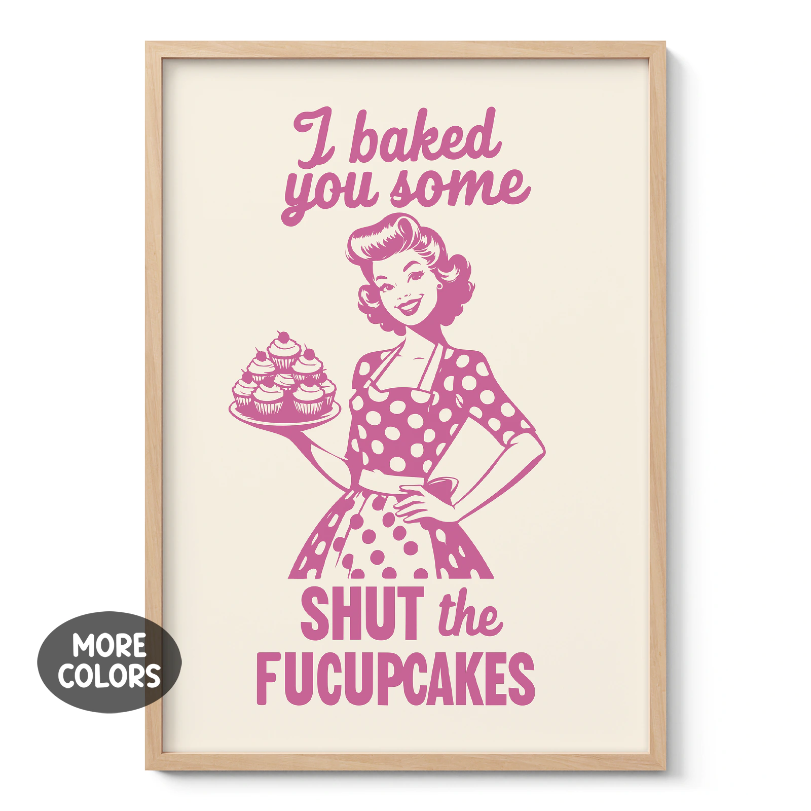 Funny Kitchen Wall Art – I Baked You Some Cupcakes